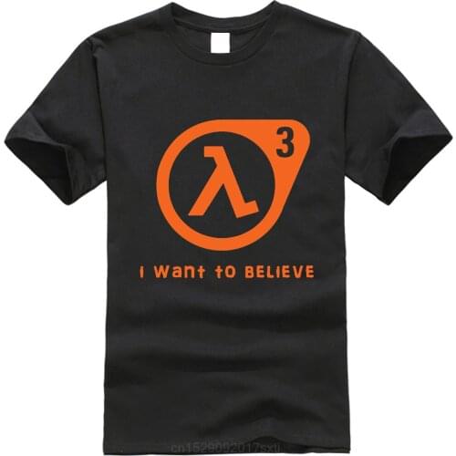 Half Life T Shirt Half Life 3 I Want To Believe T-Shirt 100 Percent Cute Tee Shirt Basic XXX Short Sleeve Man Tshirt
