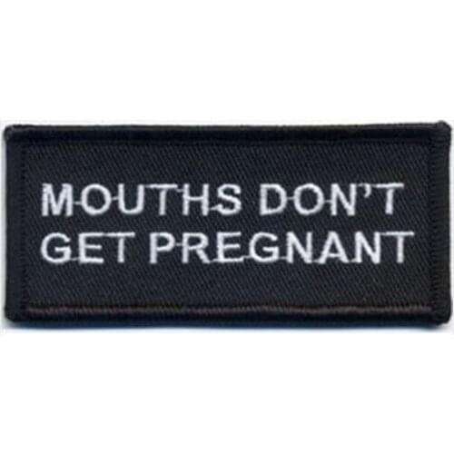 Mouths Don't Get Pregnant SEW ON IRON ON FUNNY Embroidered FUN Biker Vest Patch clothing Free Shipping Dropship stickers