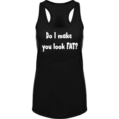 Lyprerazy DO I MAKE YOU LOOK FAT Workout Gym Funny Printed Women Tank Top