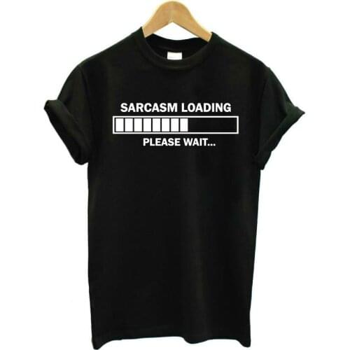 Sarcasm Loading Please Wait Funny Letter Harajuku Women Tshirt Cotton Plus Size O Neck Top Tees Short Sleeve Girl Casual Shirt