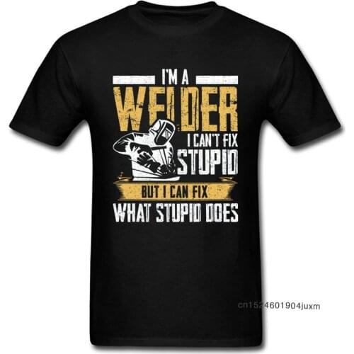 Slogan Tshirt For Men Black T Shirts Welder Can't Fix Stupid But What Stupid Does Custom Fitness T-shirts Programmer Streetwear