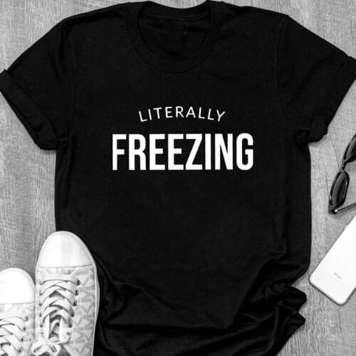Literally Freezing 100% Cotton T-shirt Sarcastic Indoorsy Introvert Tshirt Casual Women Short Sleeve Always Cold Top Tee Shirt
