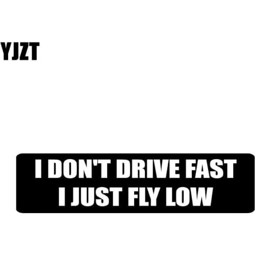 YJZT 15.2CM*3.8CM I DON'T DRIVE FAST I JUST FLY LOW Funny Car Sticker Vinyl Decal Black/Silver C10-01821