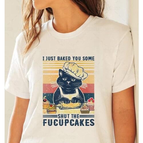 Funny Kitten Housewife Tshrit I Just Baked You Some Shut The Fucupcakes Retro Cat Shirt Style Vintage Summer Tees girl T shirt