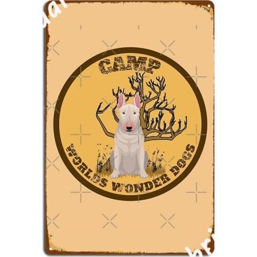 Bull Terrier Camp Worlds Wonder Dogs Metal Sign Plaques Club Bar Personalized Wall Cave Tin Sign Poster