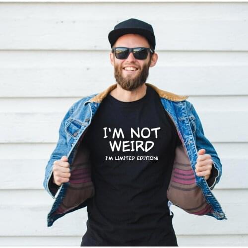 Im Not Weird Im Limited Edition Mens Humor Graphic Novelty Sarcastic Funny T Shirt Summer Casual Streetwear Hip Hop Tee Camiseta