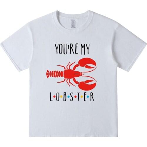 You’re My Lobster Friends T Shirt For Men Summer Fashion Vintage Tshirts Funny Graphic Tees Top Cotton Short Sleeve T-shirts
