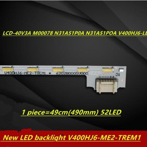 FOR NEW100% LCD 40V3A M00078 N31A51P0A N31A51POA V400HJ6-LE8 New LED backlight V400HJ6 ME2 TREM1 1 piece 49cm(490mm) 52LED