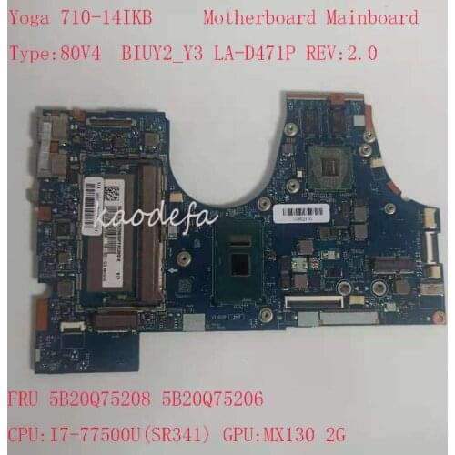 YOGA 710-14IKB Motherboard Mainboard For ideapad Yoga 710-14IKB Laptop 80V4 BIUY2_Y3 LA-D471P 5B20Q75208 5B20Q75206 7500U MX130