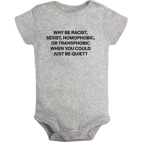 Why Be Racist When You Could Just Be Quiet Printed Newborn Baby Girl Boys Clothes Short Sleeve Romper Outfits 100% Cotton