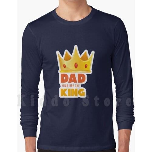 Dad You Are The King Hoodie Long Sleeve Superdad Daddy Hero Father Papa Love Hamburg Dadlife Family Dad