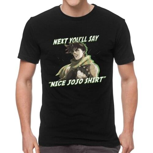 Mens Jojo Next You'll Say T-Shirt Jojos Bizarre Adventure Tshirt Jjba Manga Meme Tshirt Short Sleeve T Shirt Cotton Tee Top