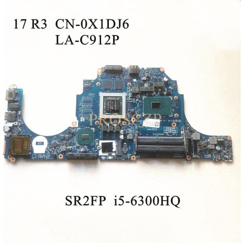 FOR DELL 17 R3 Laptop motherboard SR2FP I5-6300HQ CPU GTX965M with CN-0X1DJ6 0X1DJ6 X1DJ6 LA-C912P 100% working well