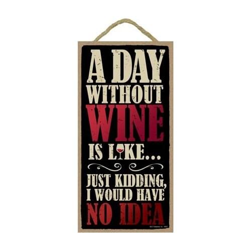 Meijiafei A day without wine is like... Just kidding, I would have no idea 5" x 10" Primitive Wood Plaque