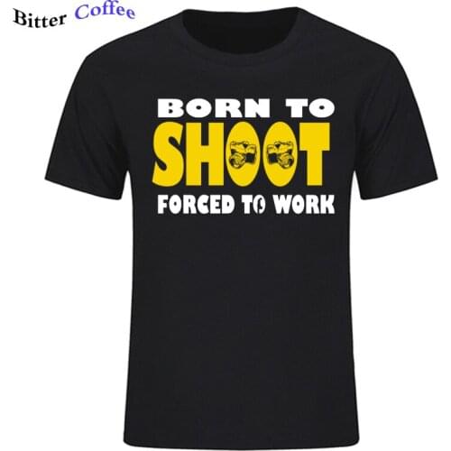 Summer T Shirt Brand Male Short Sleeve Sleeve Tee Shirt Homme Born To Shoot Forced To Work New Funny Brand Clothing