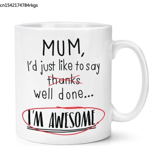 Mum Well Done I'm Awesome Cup Funny Mothers Day Joke Cup