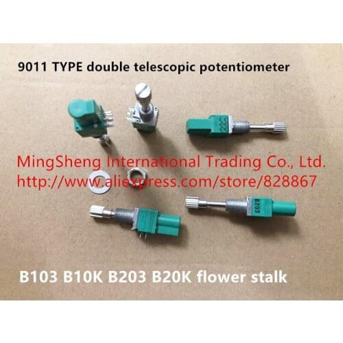 Original new 100% 9011 TYPE double telescopic potentiometer B103 B10K B203 B20K flower stalk (SWITCH)