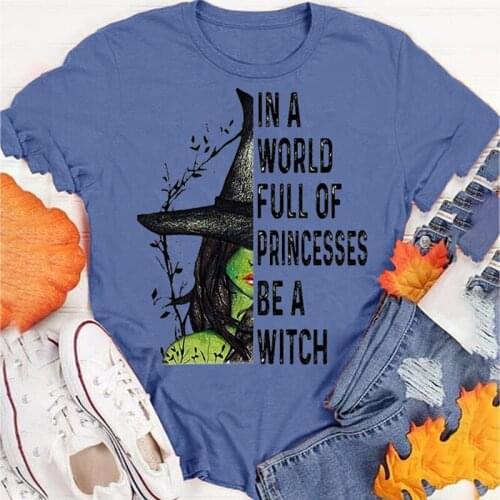 In A World Full of Princesses Be A Witch Letter Funny Halloween T Shirt Regular Plus Size S-5XL Round Neck Short Sleeve T-shirt