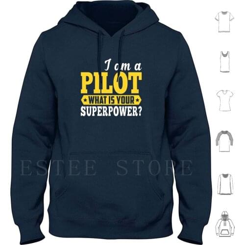 I'M A Pilot What Is Your Super Power Hoodies Pilot Pilot Lovers Funny For Pilot Pilot For Pilot Lovers For