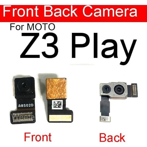 Front & Main Rear Camera For Motorola Moto Z3 Play Small & Big Back Camera Module Flex Cable Repair Replacement Parts