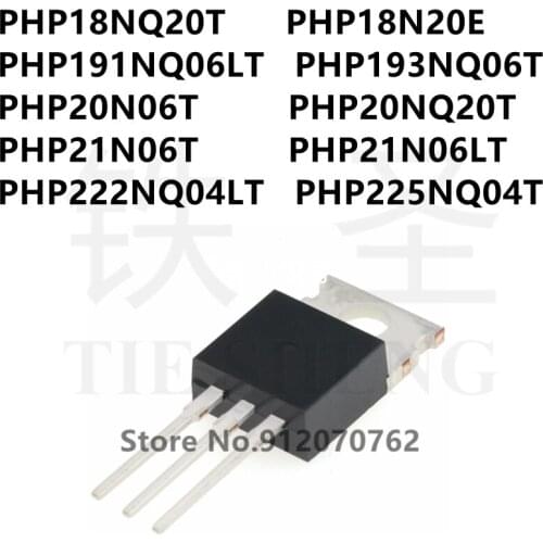 10PCS PHP18NQ20T PHP18N20E PHP191NQ06LT PHP193NQ06T PHP20N06T PHP20NQ20T PHP21N06T PHP21N06LT PHP222NQ04LT PHP225NQ04T TO-220