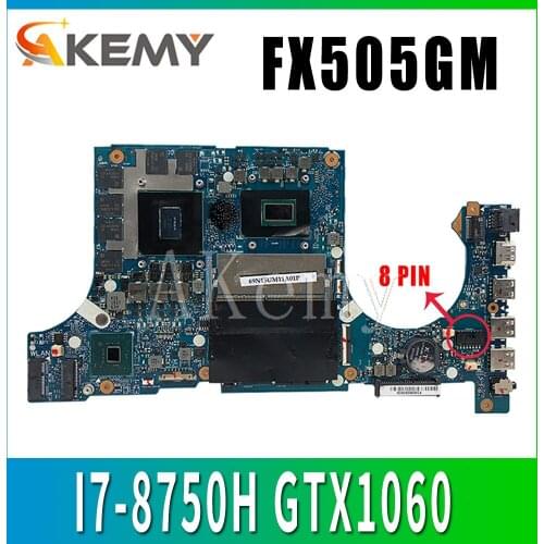 Akemy FX505GM Motherboard for ASUS TUF Gaming FX505G FX505GM 15.6 inch Mainboard original Motherboard I7-8750H GTX1060/6GB GDDR5