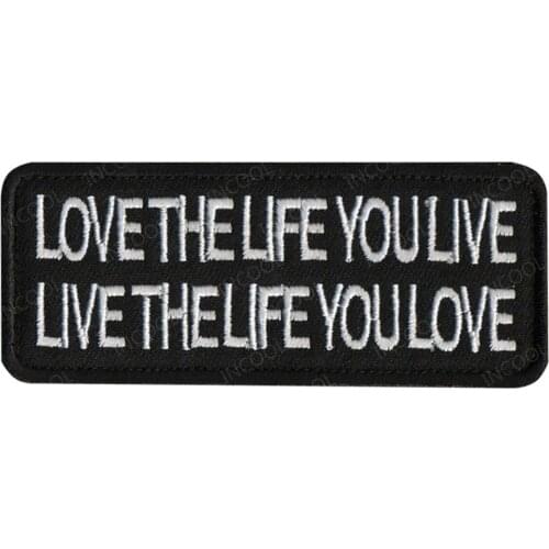 Love The Life You Live Live the Life You Love Funny Embroidery Patch Military Patches Appliques Emblem Embroidered Badges