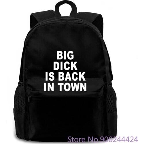 Big Dick Is Back In Town - NEW - Y COLORS Print women men backpack laptop travel school adult student