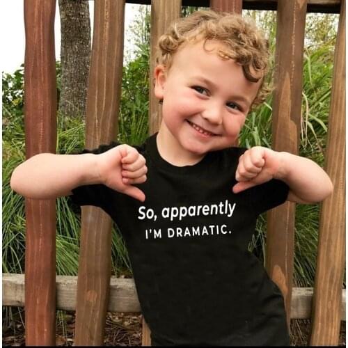 So Apparently I'm Dramatic Print Kids Tshirt Boy Girl Shirt Children Toddler Clothes Funny Street Top Summer Short Sleeve Tees