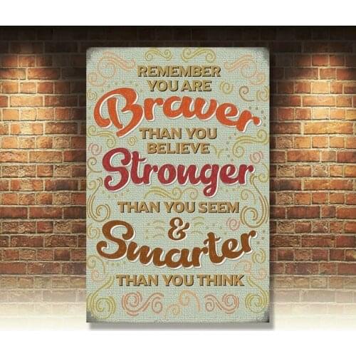 Braver Than You Believe Smarter THAN You Think Small Metal/Steel Wall Sign
