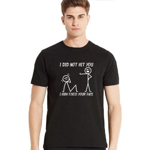 I Did Not Hit You I High Fived Your Face letter print cotton T shirt men Funny Tee summer tops mens Clothing drop ship