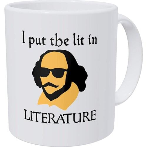 I Put The Lit In Litterature Shakespeare Enlish Teacher 11 Ounces Funny Coffee Mug