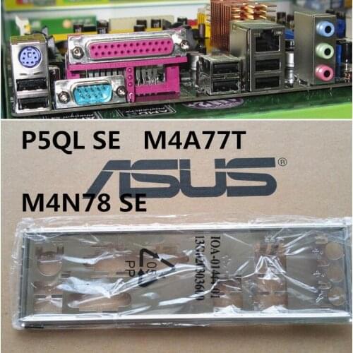 Original IO I/O Shield BackPlate Blende Bracket For Asus P5QL SE , M4A77T , M4N78 SE