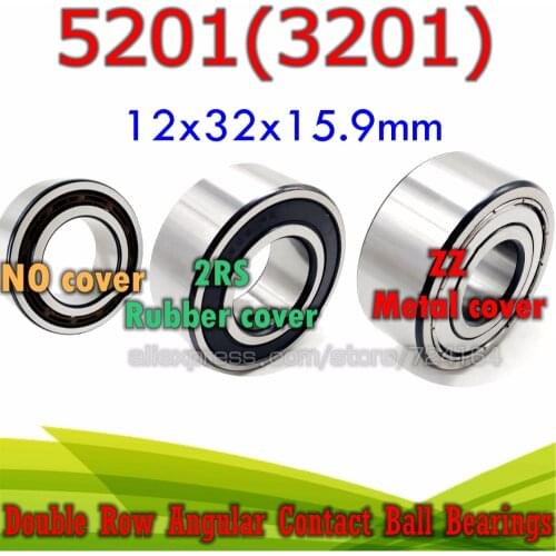 12x32x15.9 mm Double row angular contact ball bearing 5201 ZZ 2RS 3201 2RZ 3201RS 5201RS 3201ATN9 3201A-2RS1TN9 3056201 5201ZZ