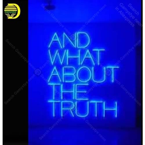 What About The Truth NEON SIGN REAL GLASS BEER BAR PUB Sign LIGHT SIGN STORE DISPLAY ADVERTISING LIGHTS Art Decor lamp for sale