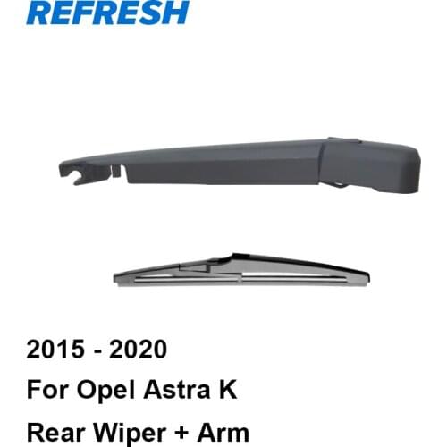 REFRESH Rear Wiper Blade & Arm for Opel Astra K Hatchback Sports Tourer 2015 2016 2017 2018 2019 2020