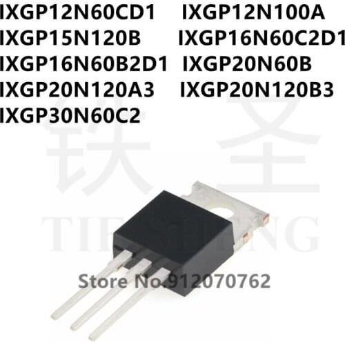 10PCS IXGP12N60CD1 IXGP12N100A IXGP15N120B IXGP16N60C2D1 IXGP16N60B2D1 IXGP20N60B IXGP20N120A3 IXGP20N120B3 IXGP30N60C2 TO-220