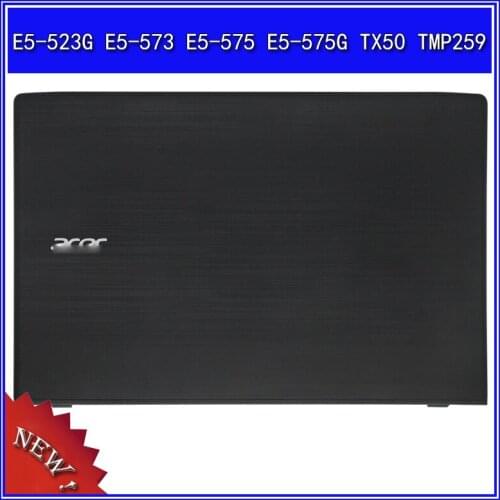 Laptop LCD Back Cover Top Case for ACER E5-523G E5-573 E5-575 E5-575G TX50 TMP259 A Shell