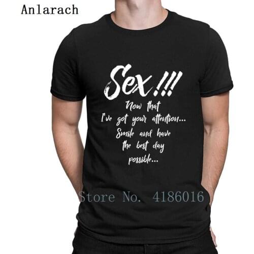 Sex Smile And Have The Best Day T Shirt Novelty O-Neck Tee Shirt Male Fashion Designer Spring Interesting Shirt
