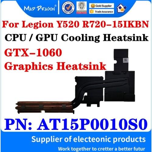 New Original AT15P0010S0 For Lenovo Legion Y520 R720-15IKBN Laptop GTX-1060 Graphics Card CPU / GPU Cooling Heatsink Assembly