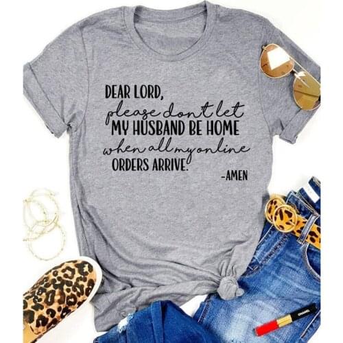 Dear Lord Please Don't Let My Husband Be Home T-shirt Funny Mom Life Tshirt Women Catholic Christian Religion Top Tee Shirt
