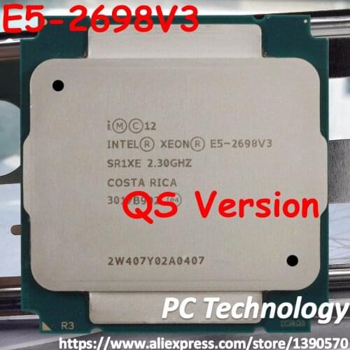 Original Intel Xeon QS E5-2698V3 2.3GHZ 40M 16CORES 22NM E5 2698 V3 LGA2011-3 135W E5-2698 V3 Processor E5 2698V3