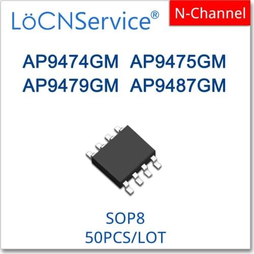 LoCNService 50PCS 500PCS AP9474GM AP9475GM AP9479GM AP9487GM SOP8 N-CHANNEL 9474GM 9475GM 9479GM 9487GM High quality