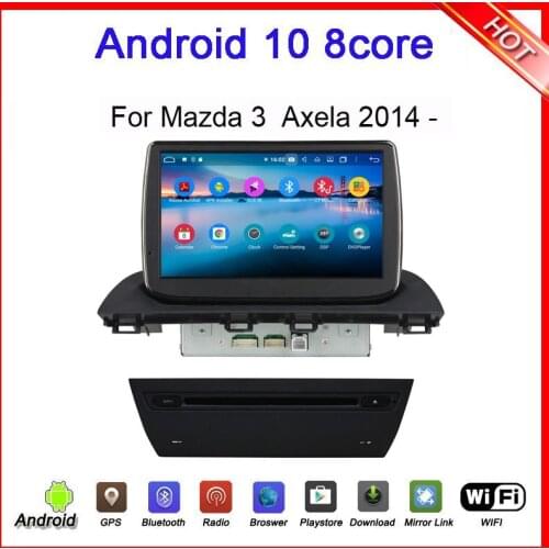 Octa core android 9.0 4G RAM car radio gps player for mazda Mazda 3 Axela 2014 audio stereo autoradio gps glonass wifi USB