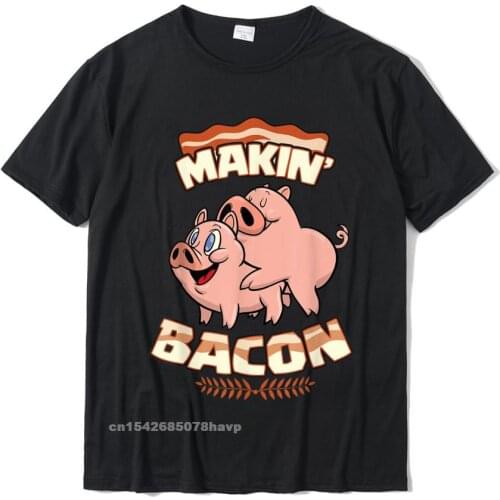 Makin Bacon T-Shirt Pig Funny Meatatarian Zany Brainy Cool T Shirt Company T Shirt Cotton Men Funny