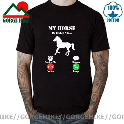 My Horse Is Calling and I Must Go Birthday Funny Unisex Graphic Fashion New Cotton Short Sleeve T Shirts O-Neck Harajuku T-shirt
