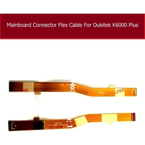 Main Motherboard Flex Cable For Oukitel K6000 Plus K6000+ FPC Main Board LCD Flex Ribbom Cable Replacement Repair Parts