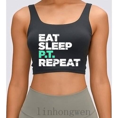 Eat Sleep Pt Repeat Physical Therapy Women Tank Top Fashion Designing Round Collar Family Novelty Fit Spring Autumn Crop Top