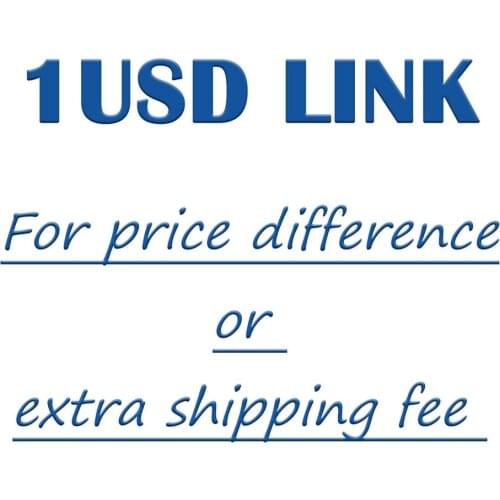 1USD Link for price difference or extra shipping fee