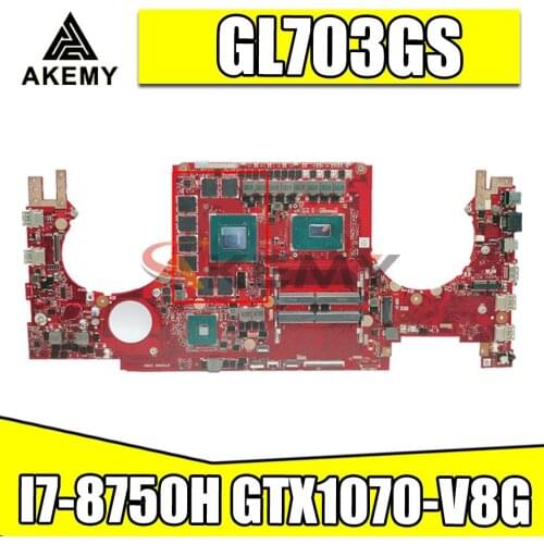 Akemy GL703GS laptop motherboard with I7-8750H GTX1070-V8G For ASUS ROG STRIX GL703GS GL703G S7BS notebook motherboard mainboard